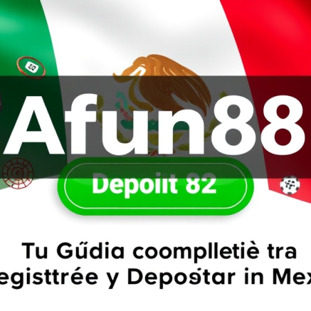 ¿Cómo me registro en Afun88 y cómo hago un depósito? La Guía Completa para Usuarios en México